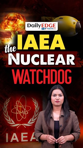Daily Edge by Vision IAS | IAEA, Iran and the Nuclear Conundrum A...
