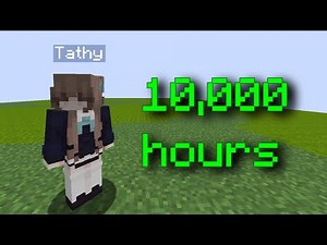 10,000 hours in minecraft...