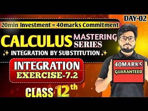 Day-02 | Integration by Substitution | Class 12 Maths Exercise -7.2 | 20 Min Calculus Mastery Series