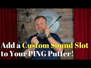 Add a Custom Sound Slot to Your PING Putter With PING WRX!