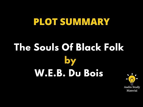Plot Summary Of The Souls Of Black Folk By W. E. B. Du Bois Summary - W.E.B. Du Bois -