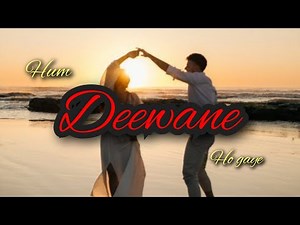 Hum Deewane Ho Gaye Hai | Yeffect4u |#music #love#foryou