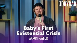 55K views · 238 reactions | Baby's first existential crisis 浪 Aaron Naylor NEW SPECIAL ALERT! Watch here: drybarcomedy.com/aaronn #drybarcomedy #aaronnaylor #standupcomedy #comedian #existentialcrisis | Dry Bar Comedy | Facebook