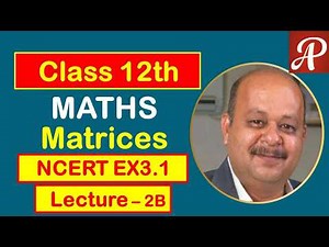 Class 12th | Matrices | Lecture 2B | NCERT Ex 3.1