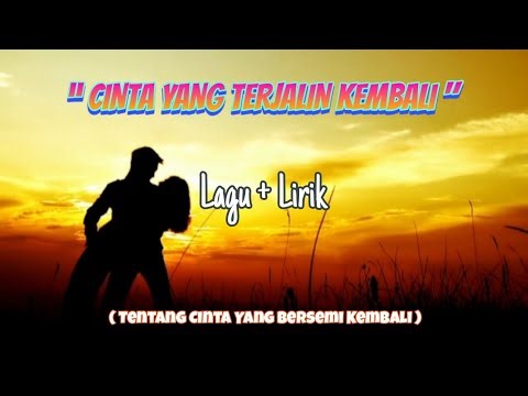 CINTA YANG TERJALIN KEMBALI - Kisah Cinta Bersemi Lagi (Original Song + Lirik)