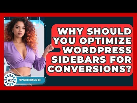 Why Should You Optimize WordPress Sidebars For Conversions? - WP Solutions Guru