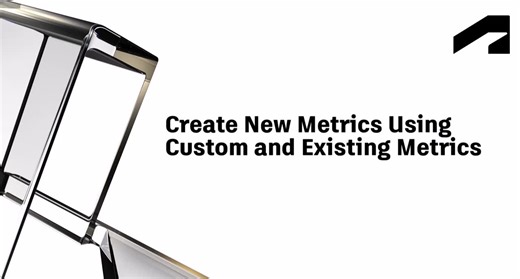 Create new metrics using custom and existing metrics | Autodesk