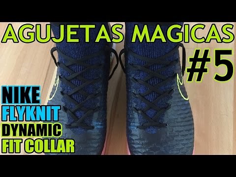 Agujetas Mágicas #5 |Tutorial Nike Flyknit & Dynamic Fit Collar|