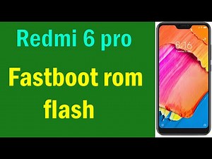 How to Flash Redmi 6 Pro With Fastboot Mode in 5 Minutes