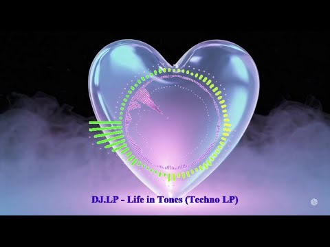 DJ.LP - Life in Tones (Techno LP) (2025, NewMusic, Mix, Remix, Studio Work Ableton)