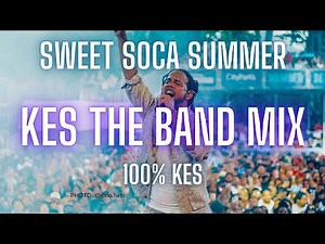 Kes The Band Mix: Sweet Soca Summer 8 [Best of Kes:100% Kes]