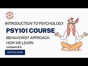 PSY 101 | Lecture 6.1 | Behaviorist Approach | How We Learn in Psychology