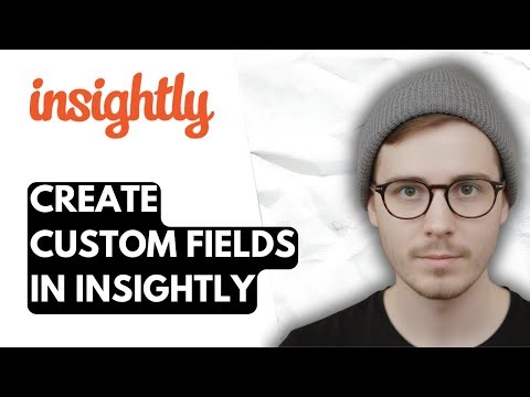 How To Create Custom Fields In Insightly [2026 Guide]