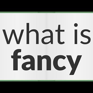 Fancy | meaning of Fancy
