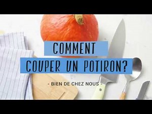 Comment couper un potiron ?