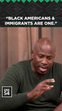 “Black Americans & Immigrants Are One.” | One54 Africa Podcast