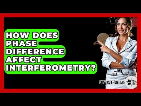 How Does Phase Difference Affect Interferometry? - Physics Frontier