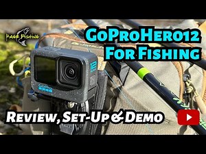 GOPRO HERO 12 FOR FISHING - REVIEW, SETUP & DEMO - LENS ANGLES, IMAGE STABILIZATION, SAMPLE FOOTAGE