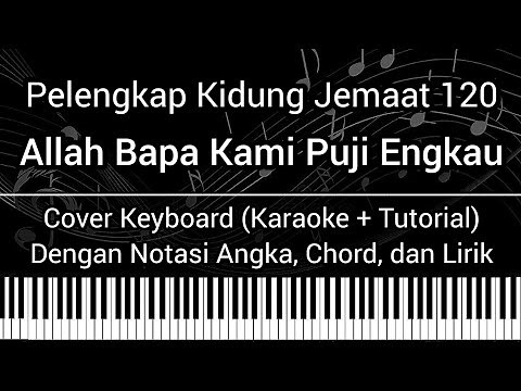 PKJ 120 - Allah Bapa Kami Puji Engkau (Not Angka, Chord, Lirik) Cover Keyboard (Karaoke + Tutorial)
