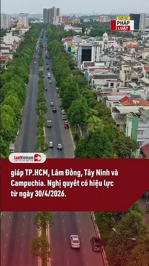 Official: Dong Nai becomes the 7th centrally-governed city from April 30, 2026 | Vietnamese Law
