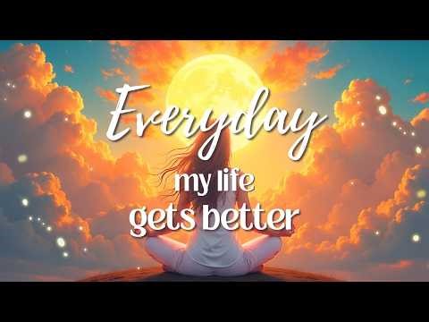 Morning Gratitude Affirmations: My Life Is Getting Better Every Day