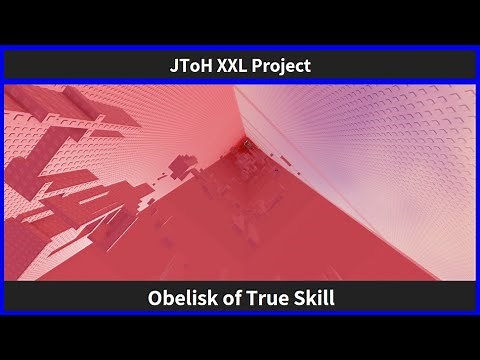 JToH XXL Project || Obelisk of True Skill