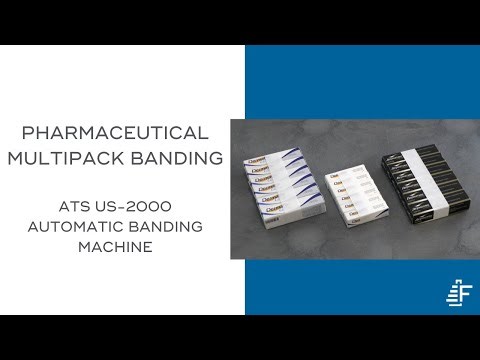 Sustainable Pharmaceutical Multipacks with the ATS US-2000 AD Banding Machine | Felins Packaging