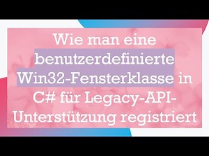 Wie man eine benutzerdefinierte Win32-Fensterklasse in C# für Legacy-API-Unterstützung registriert