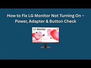 How to Fix LG Monitor Not Turning On – Power, Adapter & Button Check