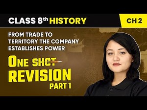 From Trade to Territory - One Shot Revision (Part 1) | Class 8 History Chapter 2 | CBSE 2024-25