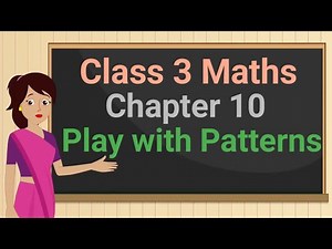 Class 3 Maths Chapter 10 'Play with Patterns' Number Patterns Addition and Subtraction cbse ncert