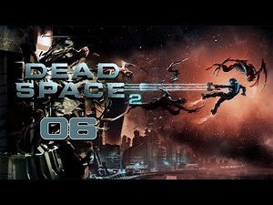 Dead Space 2 - Chapter 6 Walkthrough