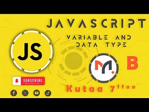 Variable and Data Type | JavaScript - Afaan Oromoo | Kutaa 7ffaa - B