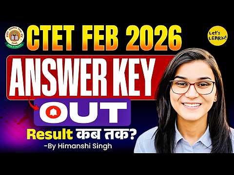 CTET Feb 2026 Official Answer Key, Challenge, Result date, Cut off/Passing Marks | Himanshi Singh