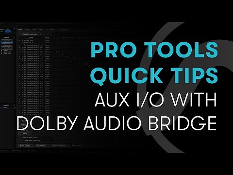 Pro Tools Quick Tips: Aux I/O with Dolby Audio Bridge