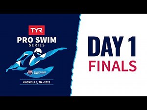 Day 1 Finals | 2023 TYR Pro Swim Series Knoxville