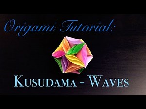 Origami Tutorial: Kusudama - Waves (Meenakshi Mukerji)｜折纸教程：波纹花球