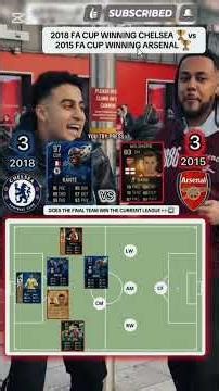 2018 FA CUP WINNING CHELSEA vs 2015 FA CUP WINNING ARSENAL #arsenal #chelsea #premierleague #fyp