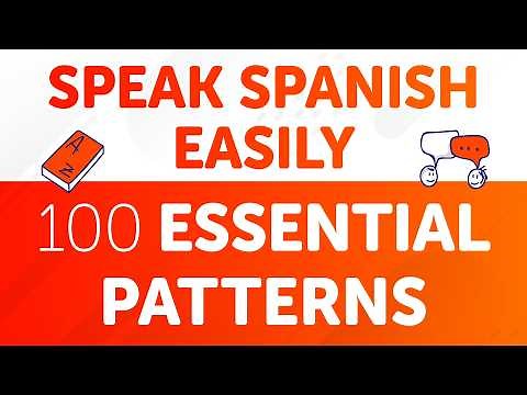 Speak Spanish Easily with These 100 Essential Patterns