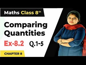 Comparing Quantities - 1 Video Lecture - Class 8