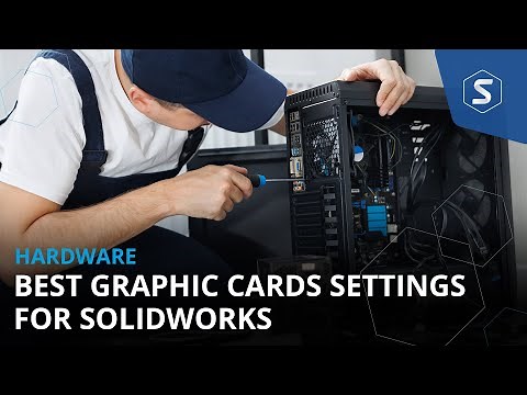 Are these the Best Graphics Card Settings for SOLIDWORKS?