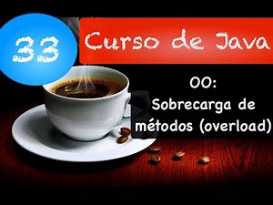 Curso de Java 33 - Orientação a Objetos: Sobrecarga de métodos e construtores (overload)