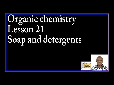 Organic chemistry lesson 21 Soap and detergents by Dr. Bbosa Science