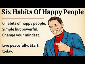 Six Habits of Happy People | Change Your Life Today | Graded Reader