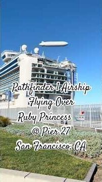 Pathfinder 1 Airship Flying Past The Pier 27 Cruise Ship Terminal