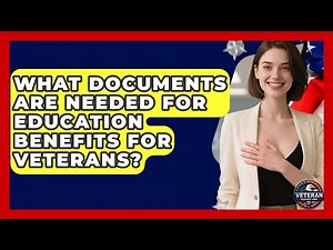 What Documents Are Needed for Education Benefits for Veterans? | Veteran Community Guide