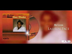LaShun Pace - He Lives