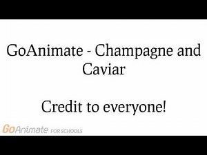 GoAnimate - Champagne and Caviar