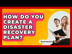 How Do You Create A Disaster Recovery Plan? - BusinessGuide360.com