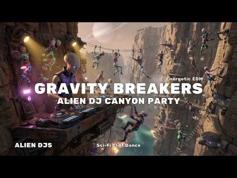 Gravity Breakers 🚀 | Alien DJ Canyon Party | Energetic EDM | Sci-Fi Cliff Dance